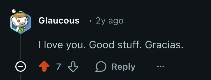 Reddit user Glaucous: I love you. Good stuff. Gracias.
